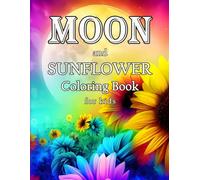 Moon and Sunflower Coloring Book for kids: Children Featuring 40 Pages of Cute and Easy Moon and flower Designs