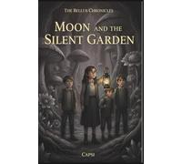 Moon and the Silent Garden: 2 (The Bellus Chronicles)