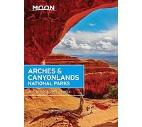 Moon Arches & Canyonlands National Parks, Second Edition (Moon Handbooks)