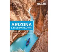 Moon Arizona & the Grand Canyon (Fifteenth Edition) (Moon Travel Guides)