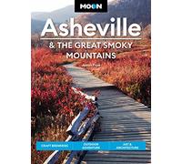 Moon Asheville & the Great Smoky Mountains (Third Edition): Craft Breweries, Outdoor Adventure, Art & Architecture (Travel Guide)