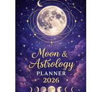 Moon & Astrology Planner 2026 | Lunar Phases, Zodiac Signs, Moon Rituals & Manifestation Planner | Spiritual Daily Planner for Intentional Living: ... Organizer, Moon Phase Diary Journal , USA
