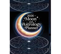 Moon & Astrology Planner Hardcover, Zodiac Forecasts, Moon Phases & Retrogrades for Intentional Living: A Year of Lunar Wisdom, Planetary Cycles, and ... Weekly & Monthly Organizer Based on Astrology