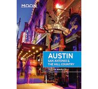 Moon Austin, San Antonio & the Hill Country (Fifth Edition) (Moon Travel Guides)