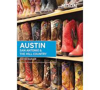 Moon Austin, San Antonio & the Hill Country (Sixth Edition) (Travel Guide)