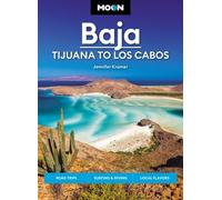 Moon Baja: Tijuana to Los Cabos : Road Trips, Surfing & Diving, Local Flavors