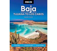 Moon Baja: Tijuana to Los Cabos : Road Trips, Surfing & Diving, Local Flavors
