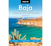 Moon Baja: Tijuana to Los Cabos (Thirteenth Edition): Road Trips, Surfing & Diving, Local Flavors