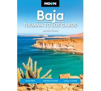 Moon Baja: Tijuana to Los Cabos (Thirteenth Edition) : Road Trips, Surfing & Diving, Local Flavors