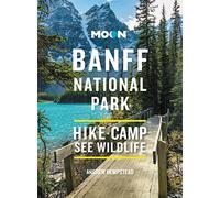 Moon Banff National Park (Fourth Edition): Scenic Drives, Wildlife, Hiking & Skiing (Travel Guide)