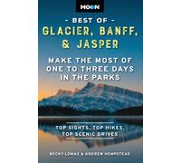 Moon Best of Glacier, Banff & Jasper (Second Edition): Make the Most of One to Three Days in the Parks (Travel Guide)