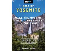 Moon Best of Yosemite (Second Edition) : Make the Most of One to Three Days in the Park