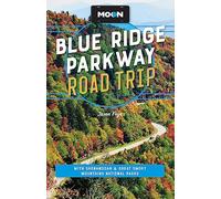 Moon Blue Ridge Parkway Road Trip (Fourth Edition): Including Shenandoah & Great Smoky Mountains National Parks (Travel Guide)