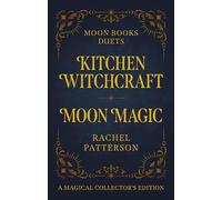 Moon Books Duets - Kitchen Witchcraft & Moon Magic: Collector's Edition