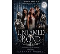 Moon Bound: Untamed Bond (MoonBound: Daughter Of The White Wolf)