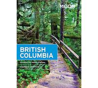 Moon British Columbia (Eleventh Edition): Including the Alaska Highway (Moon Travel Guides)