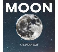 Moon Calendar 2026: 12 Months of Lunar Phases, Celestial Beauty & Night Sky Wonders
