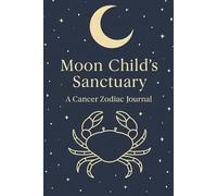 Moon Child's Sanctuary Journal: Cancer Astrology Planner Reflection Notebook