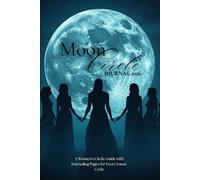 Moon Circle Journal 2026: A Women’s Circle Guide to the Moon Phases, Zodiac Manifestation, and Feminine Archetype Integration