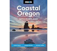 Moon Coastal Oregon: With Portland: Scenic Drives, Marine Wildlife, Historic Towns (Travel Guide)