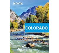 Moon Colorado (Ninth Edition): Scenic Drives, National Parks, Best Hikes (Moon Handbooks)