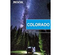 Moon Colorado (Tenth Edition): Scenic Drives, National Parks, Best Hikes (Moon Travel Guides)