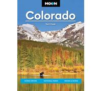 Moon Colorado (Twelfth Edition) : Scenic Drives, National Parks, Hiking & Skiing