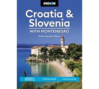 Moon Croatia & Slovenia: With Montenegro (Fourth Edition): Beaches & Waterfalls, Coastal Drives, Castles & Ruins