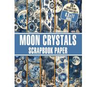 Moon Crystals Scrapbook Paper: Double-Sided Patterns for Gift Wrapping, Journaling, Scrapbooking, DIY Projects