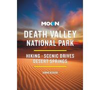 Moon Death Valley National Park (Fourth Edition): Hiking, Scenic Drives, Desert Springs (Moon National Parks Travel Guide)