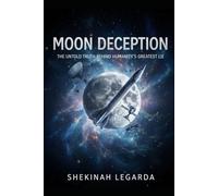 Moon Deception: The Untold Truth Behind Humanity’s Greatest Lie