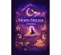 Moon Dream Journal: Record Your Dreams and Track Lunar Phases: 120-Page Guided Dream Diary to Track Moon Phases, Record Dreams, and Explore Intuition