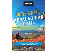 Moon Drive & Hike Appalachian Trail (Second Edition): The Best Trail Towns, Day Hikes, and Road Trips Along the Way (Travel Guide)