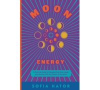 Moon Energy: A Practical Guide to Experiencing Moon Magic and Flowing with the Phases of the Moon. (Subtle Energy)
