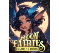 Moon Fairies Coloring Book: Magic of Moonlit Nights and Charming Fairy Beauties Coloring Page Fantasy Designs Perfect for All Ages