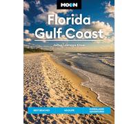 Moon Florida Gulf Coast (Eighth Edition): Best Beaches, Wildlife, Everglades Adventures (Moon U.S. Travel Guide)