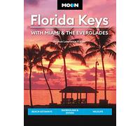 Moon Florida Keys: With Miami & the Everglades: Beach Getaways, Snorkeling & Diving, Wildlife (Travel Guide)