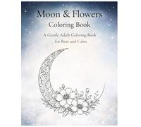 Moon & Flowers Coloring Book Gentle Floral Moon Designs for Relaxation and Calm