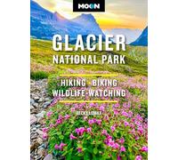 Moon Glacier National Park (Tenth Edition): Hiking, Biking, Wildlife-Watching