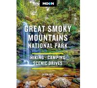 Moon Great Smoky Mountains National Park (Fourth Edition) : Hiking, Camping, Scenic Drives