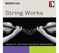 Amorsima Trio; JACK Quartet; Mivos Quartet; Momenta Quartet - Moon Ha: String Works