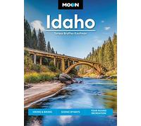 Moon Idaho (First Edition): Hiking & Biking, Scenic Byways, Year-Round Recreation (Travel Guide)