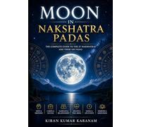 Moon in Nakshatra Padas: The Subtle Code of the Mind in Vedic Astrology (Planets in Nakshatra Padas)