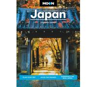 Moon Japan (Third Edition) : Plan Your Trip, Avoid the Crowds, Experience the Real Japan