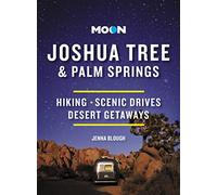 Moon Joshua Tree & Palm Springs (Third Edition): Hiking, Scenic Drives, Desert Getaways
