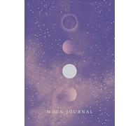 Moon Journal : Astrological guidance, affirmations, rituals and journal exercises to help you reconnect with your own internal universe