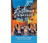 Moon Lisbon & Beyond (First Edition): Day Trips, Local Spots, Strategies to Avoid Crowds (Moon Travel Guides)