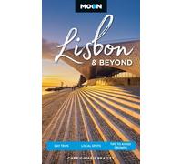 Moon Lisbon & Beyond (Second Edition, Revised) : Day Trips, Local Spots, Tips to Avoid Crowds