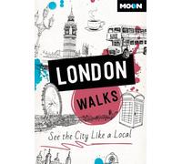 Moon London Walks (Third Edition): See the City Like a Local (Moon City Walks Travel Guide)