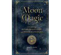 Moon Magic: A Handbook of Lunar Cycles, Lore, and Mystical Energies (3) (Mystic